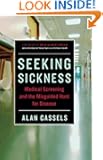 Seeking Sickness: Medical Screening and the Misguided Hunt for Disease