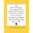 The War With Spain: Proceedings Of The Chamber Of Commerce Of The State Of New York At Its One Hundred And Thirtieth Annual Meeting, Held May 5, 1898