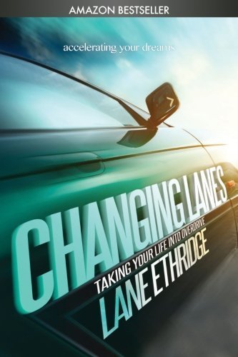 Changing Lanes: Take Your Life Into Overdrive by Lane Ethridge (2014-12-31)