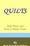 Quilts - Their Story and How to Make Them