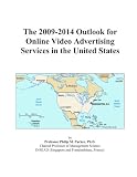 The 2009-2014 Outlook for Online Video Advertising Services in the United States