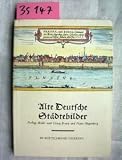 Produkt-Bild: Alte Deutsche St&auml;dtebilder. 32 Darstellungen auf 27 farbigen Bl&auml;ttern nach Georg Braun und Franz Hogenberg