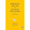 Pocket Atlas of Remote Islands: Fifty Islands I Have Not Visited and Never Will