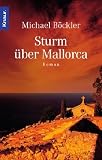 Sturm &uuml;ber Mallorca: Roman - Michael B&ouml;ckler