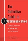 The definitive guide to HR communication : engaging employees in benefits, pay, and performance