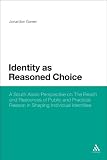 Identity as reasoned choice : a South Asian perspective on the reach and resources of public and practical reason in shaping individual identities