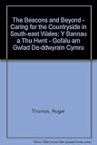 Beacons and beyond - : caring for the countryside in South-east Wales = Y Bannau a thu hwnt - : gofalu am gefn gwlad De-ddwyrain Cymru