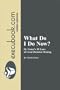 What do I do Now? : Dr. Foster's 30 Laws of Great Decision Making