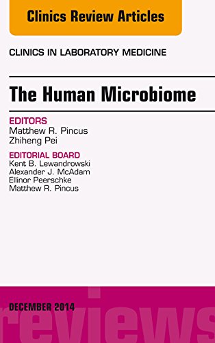The Human Microbiome, An Issue of Clinics in Laboratory Medicine, (The Clinics: Internal Medicine)
