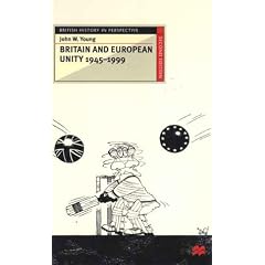 Britain and European Unity, 1945-1999 (British History in Perspective (Hardcover St. Martins))
