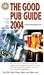 Good Pub Guide 2004 (Good guides)