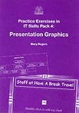 Practice Exercises in ICT Skills: Presentation Graphics Pack 4