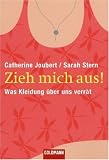 Zieh mich aus!: Was Kleidung �ber uns verr�t - Catherine Joubert