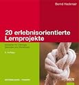 20 erlebnisorientierte Lernprojekte: Szenarien für Trainings, Seminare und Workshops