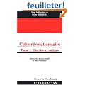 Cuba r�volutionnaire. : Tome 1, Histoire et culture