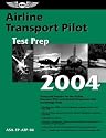 Airline Transport Pilot Test Prep 2004: Study and Prepare for the Airline Transport Pilot and Aircraft Dispatcher FAA Knowledge Tests (Test Prep series)
