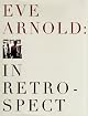 Eve Arnold: In Retrospect