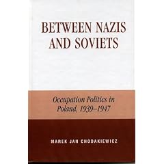 Between Nazis and Soviets: Occupation Politics in Poland, 1939-1947