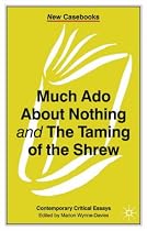 "Much Ado About Nothing" and "Taming of the Shrew" (New Casebooks)