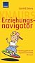 Knaurs Erziehungsnavigator: Orientierungswerte und Argumentationshilfen f�r Eltern