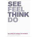 See, Feel, Think, Do: The Power of Instinct in Business