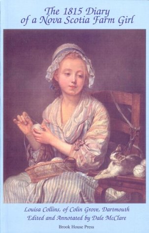 The 1815 diary of a Nova Scotia farm girl, Louisa Collins of Colin Grove, Dartmouth