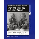 Jetzt sag ich's dir auf meine Weise!: Erste Schritte in Unterst�tzter Kommunikation mit Kindernvon "Annette Kitzinger"