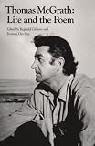 Thomas McGrath: Life and the Poem