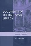 Cover of Documents of the Baptismal Liturgy by E.C. Whitaker 0281053898