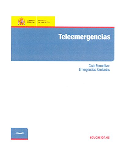 Teleemergencias. Ciclo formativo: Emergencias Sanitarias (Spanish Edition)