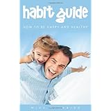 habit guide how to be happy and healthy