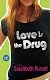 Love Is the Drug: A Novel