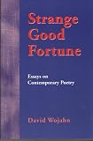 STRANGE GOOD FORTUNE: ESSAYS ON CONTEMPORARY POETRY
