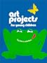 Art Projects for Young Children