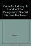 Cams for industry : a handbook for designers of special-purpose machines