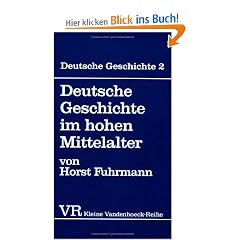 Deutsche Geschichte. Taschenbuchausgabe: Deutsche Geschichte: Deutsche Geschichte im hohen Mittelalter. Von der Mitte des 11. bis zum Ende des 12. Jahrhunderts.: Bd 2 (Kleine Vandenhoeck Reihe)