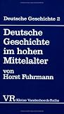 Produkt-Bild: Deutsche Geschichte. Taschenbuchausgabe: Deutsche Geschichte: Deutsche Geschichte im hohen Mittelalter. Von der Mitte des 11. bis zum Ende des 12. Jahrhunderts.: Bd 2 (Kleine Vandenhoeck Reihe)
