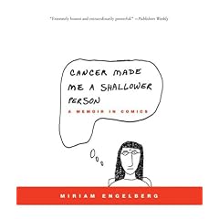 Cancer Made Me a Shallower Person: A Memoir in Comics
