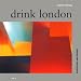 Drink London: Architecture and Alcohol (The London guides)