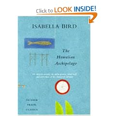 The Hawaiian Archipelago: Six Months Among the Palm Groves, Coral Reefs and Volcanoes of the Sandwich Islands (Picador Travel Classics, 15)
