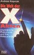 Die Welt der X- Akten. Unerkl�rliche Ph�nomene und ihre Hintergr�nde.