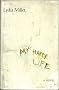 My Happy Life: A Novel My Happy Life: A Novel