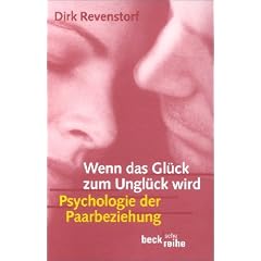 Wenn das Gl�ck zum Ungl�ck wird. Psychologie der Paarbeziehung.