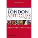 The London Antiques Guide: Street-by-Street, Style-by-Style: Street-by-Street, Style-by-Style