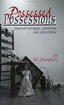 Possessed Possessions : Haunted Antiques Furniture and Collectibles