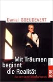 Mit Tr&auml;umen beginnt die Realit&auml;t - Aus dem Leben eines Europ&auml;ers. - Daniel Goeudevert