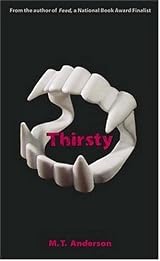 Thirsty by M.T. Anderson