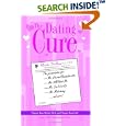 The Dating Cure: The Prescription For Ms. Picky, Ms. Eternal Bachelorette, Ms. All About Me, Ms. Can't Let Go, And Ms.... by rhonda Finding, Rhonda Findling, and Eternab Bachelortette