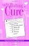 The Dating Cure: The Prescription For Ms. Picky, Ms. Eternal Bachelorette, Ms. All About Me, Ms. Can't Let Go, And Ms. Matrimony The Dating Cure: The Prescription For Ms. Picky, Ms. Eternal Bachelorette, Ms. All About Me, Ms. Can't Let Go, And Ms. Matrimony