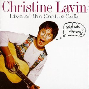 Christine Lavin - Live at the Cactus Cafe: What Was I Thinking? - Zortam Music